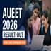 AUEET 2026 Result Out; Download Rank Card